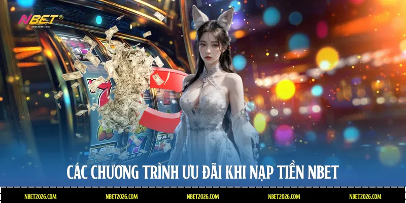 Các chương trình ưu đãi khi nạp tiền NBET