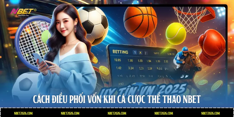 Cách điều phối vốn khi cá cược thể thao NBET