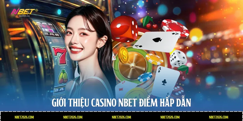 Giới thiệu Casino NBET, điểm hấp dẫn