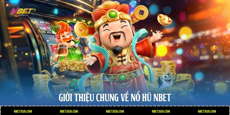 Giới thiệu chung về nổ hũ NBET