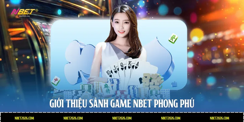 Giới thiệu sảnh game NBET phong phú