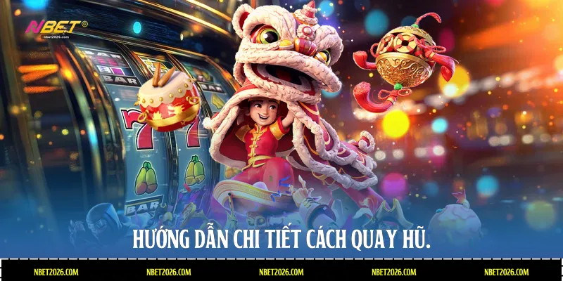 Hướng dẫn chi tiết cách quay hũ.