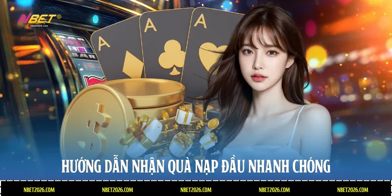 Hướng dẫn nhận quà nạp đầu nhanh chóng