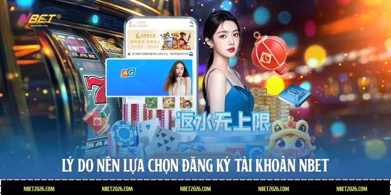Lý do nên lựa chọn đăng ký tài khoản NBET