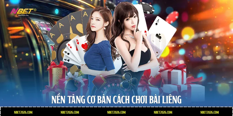 Nền tảng cơ bản cách chơi bài liêng
