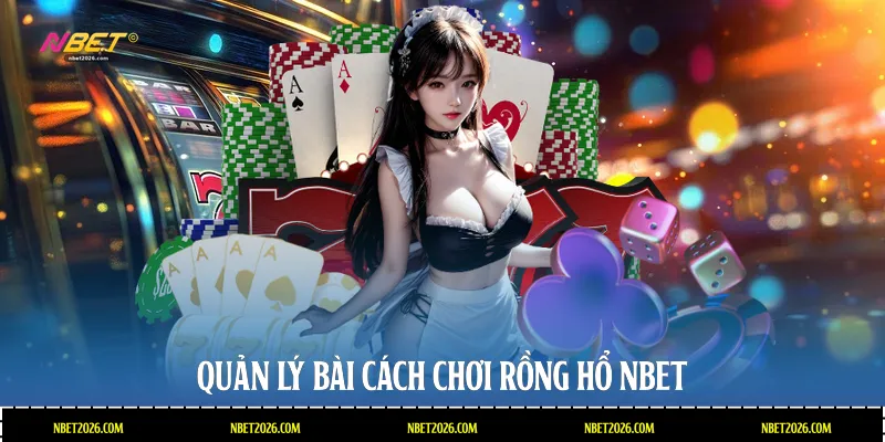 Quản lý bài cách chơi rồng hổ NBET
