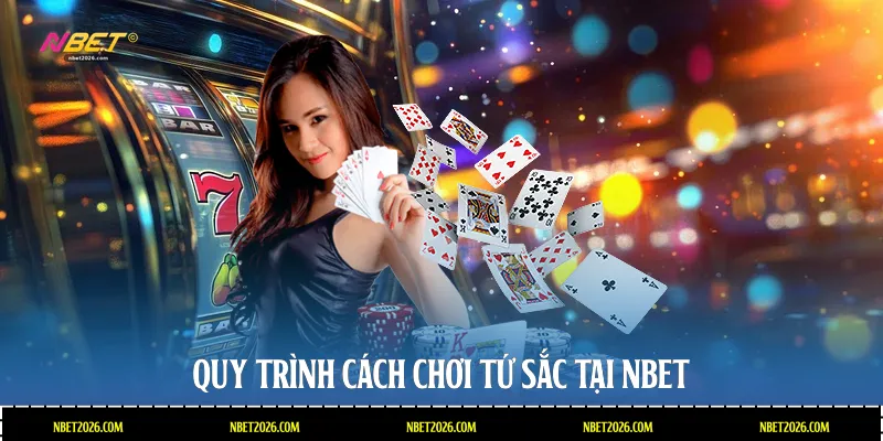 Quy trình cách chơi tứ sắc tại NBET