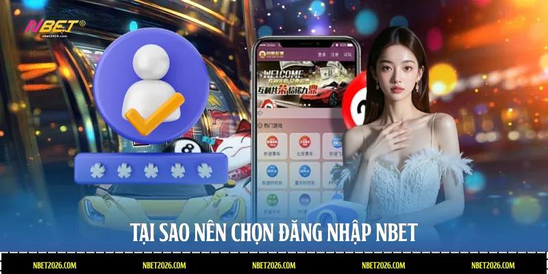 Tại sao nên chọn đăng nhập NBET