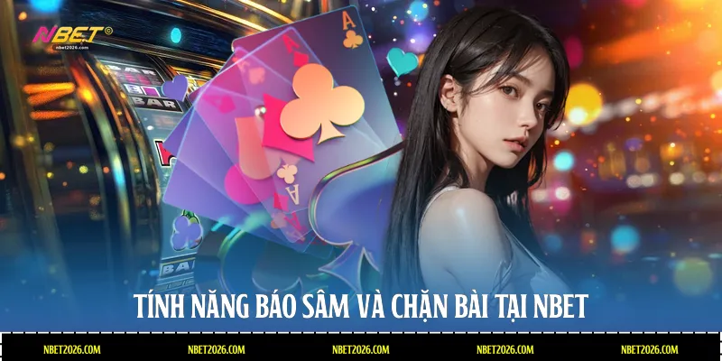 Tính năng báo sâm và chặn bài tại NBET