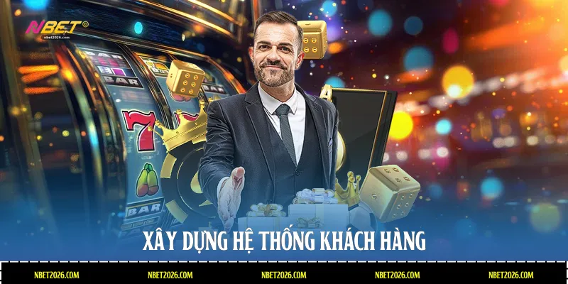 Xây dựng hệ thống khách hàng