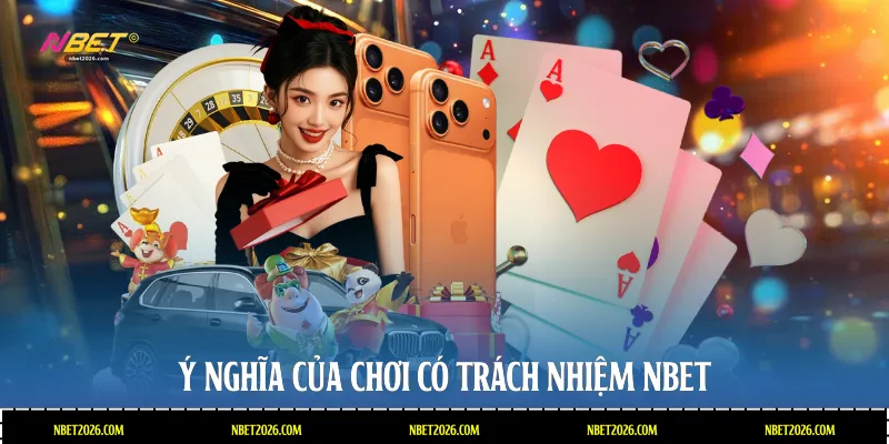 Ý nghĩa của chơi có trách nhiệm NBET